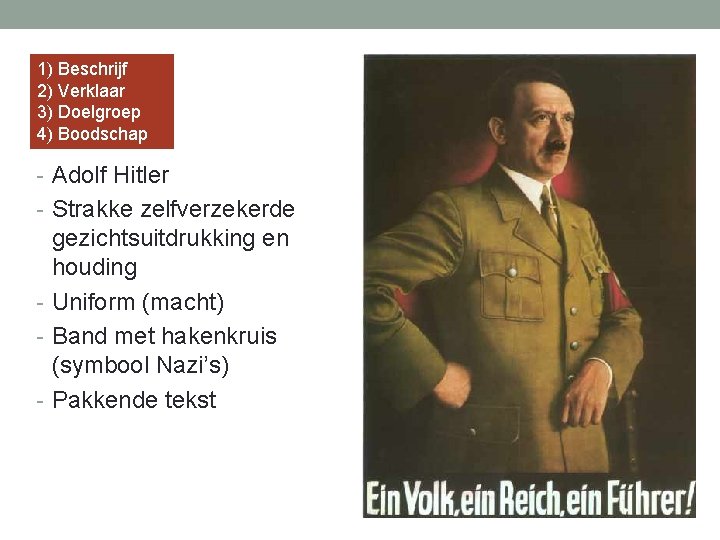 1) Beschrijf 2) Verklaar 3) Doelgroep 4) Boodschap - Adolf Hitler - Strakke zelfverzekerde