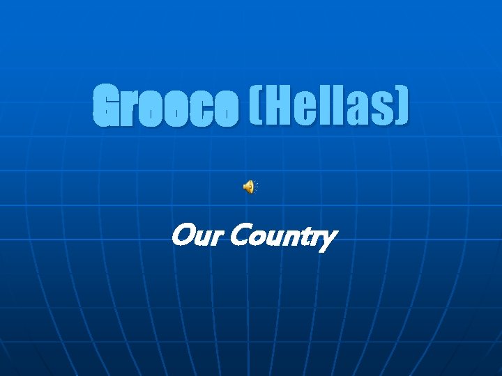 Greece (Hellas) Our Country 