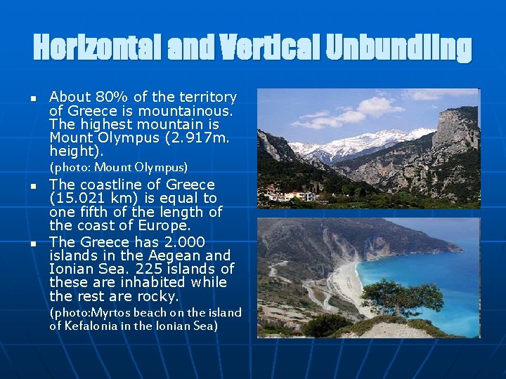 Horizontal and Vertical Unbundling n n n About 80% of the territory of Greece