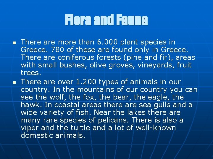 Flora and Fauna n n Τhere are more than 6. 000 plant species in