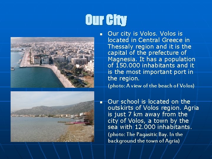 Our City n n Our city is Volos is located in Central Greece in