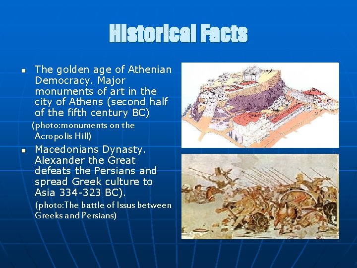 Historical Facts n n The golden age of Athenian Democracy. Major monuments of art