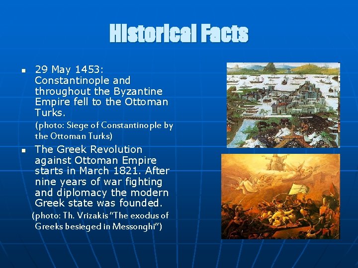 Historical Facts n n 29 May 1453: Constantinople and throughout the Byzantine Empire fell