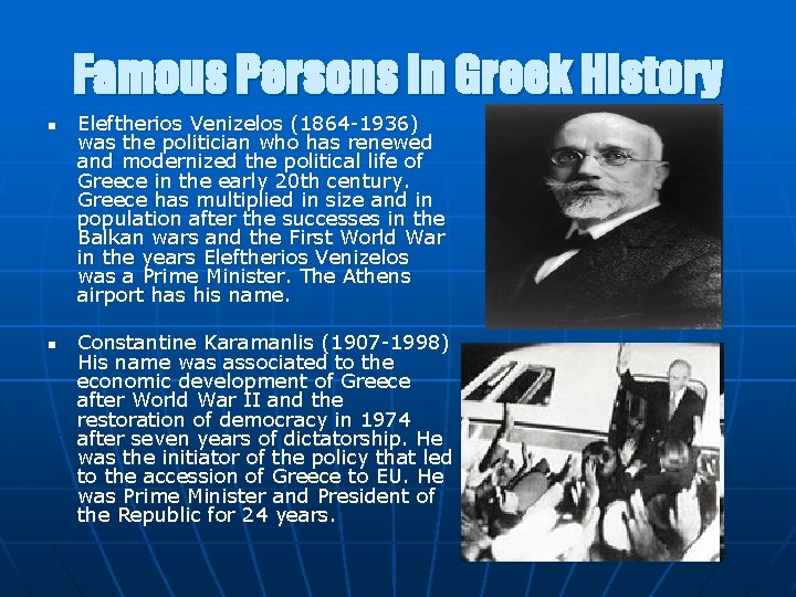 Famous Persons in Greek History n n Eleftherios Venizelos (1864 -1936) was the politician