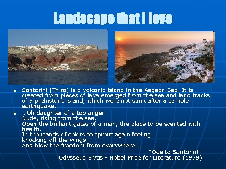 Landscape that I love n n Santorini (Thira) is a volcanic island in the