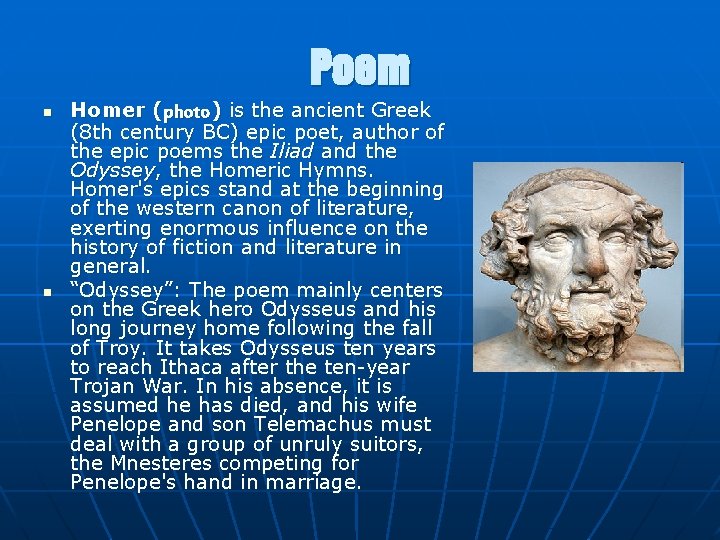 Poem n n Homer (photo) is the ancient Greek (8 th century BC) epic