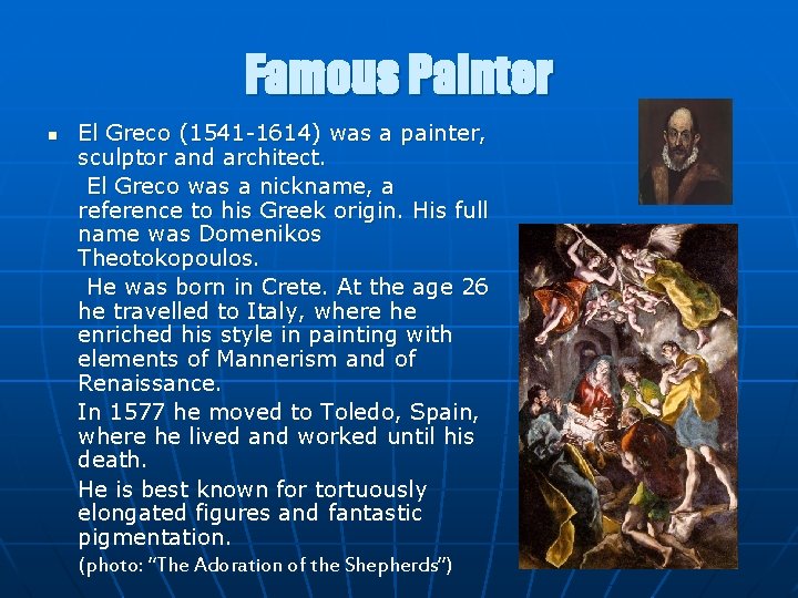 Famous Painter n El Greco (1541 -1614) was a painter, sculptor and architect. El