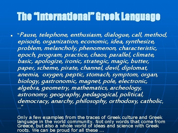 The “International” Greek Language n Pause, telephone, enthusiasm, dialogue, call, method, episode, organization, economic,