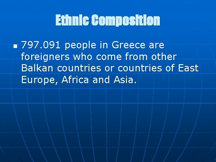 Ethnic Composition n 797. 091 people in Greece are foreigners who come from other