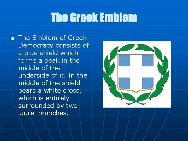 The Greek Emblem n The Emblem of Greek Democracy consists of a blue shield