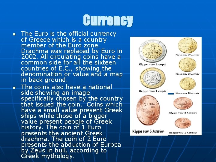 Currency n n The Euro is the official currency of Greece which is a