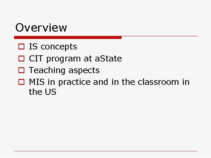 Overview o o IS concepts CIT program at a. State Teaching aspects MIS in