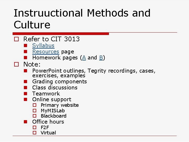 Instruuctional Methods and Culture o Refer to CIT 3013 n Syllabus n Resources page