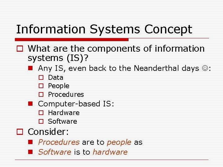 Information Systems Concept o What are the components of information systems (IS)? n Any