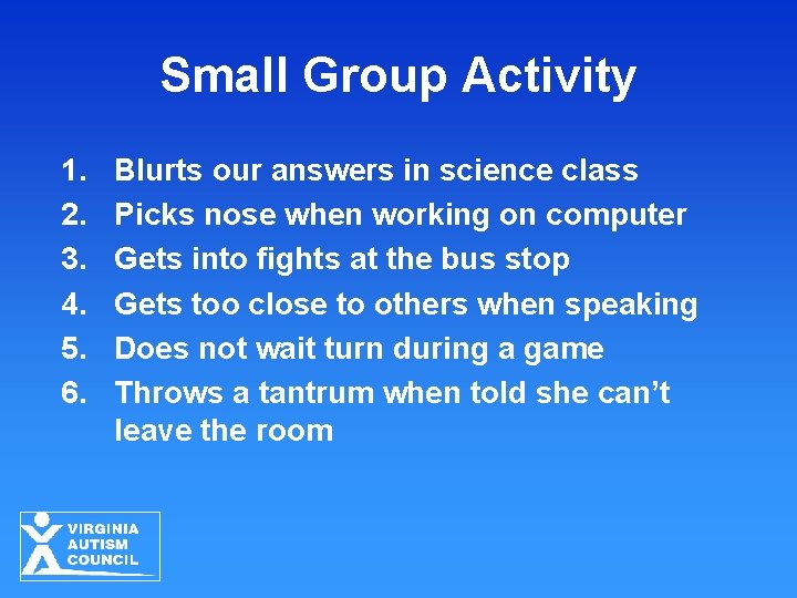 Small Group Activity 1. 2. 3. 4. 5. 6. Blurts our answers in science