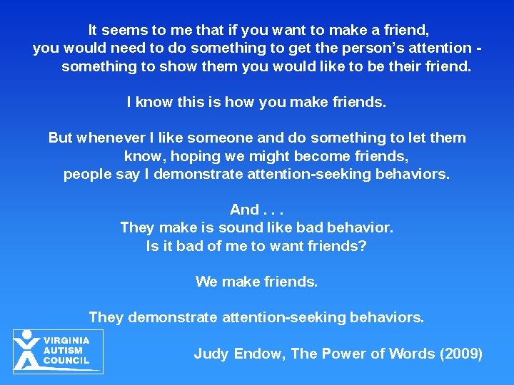 It seems to me that if you want to make a friend, you would