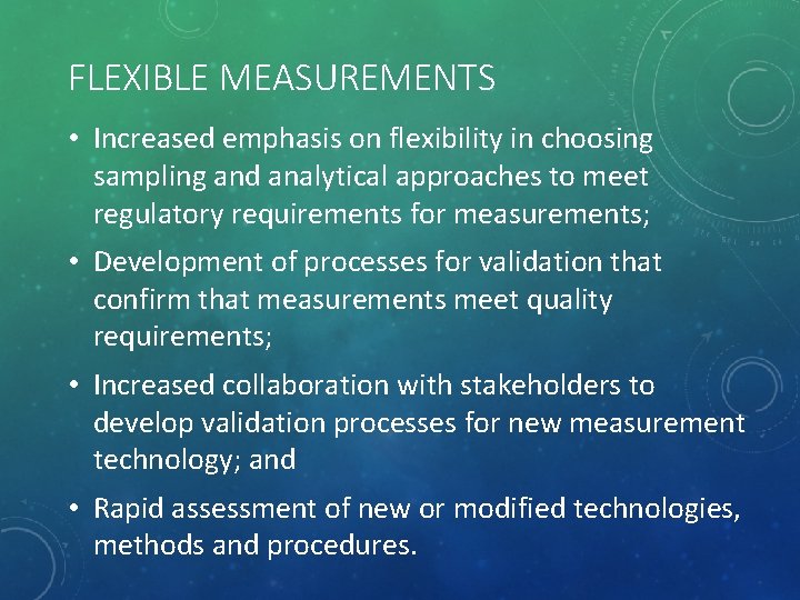 FLEXIBLE MEASUREMENTS • Increased emphasis on flexibility in choosing sampling and analytical approaches to