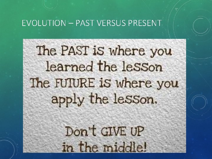 EVOLUTION – PAST VERSUS PRESENT 