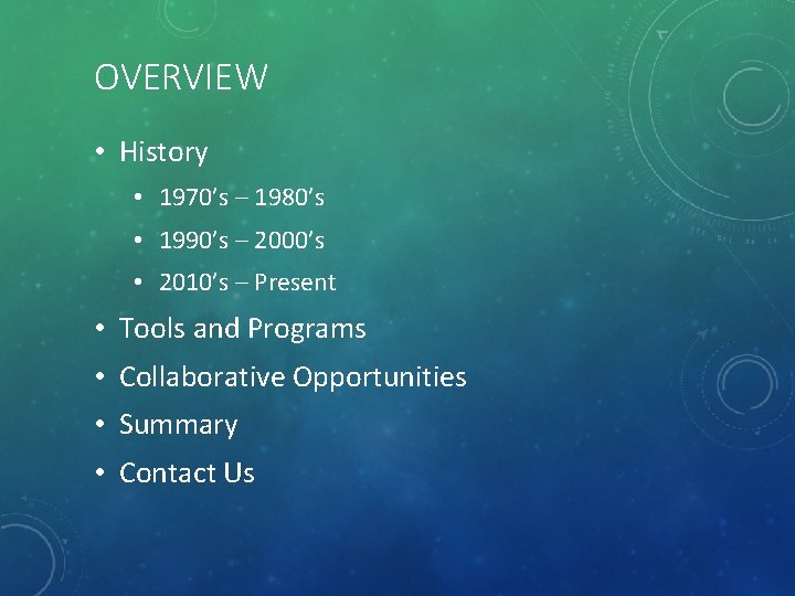 OVERVIEW • History • 1970’s – 1980’s • 1990’s – 2000’s • 2010’s –