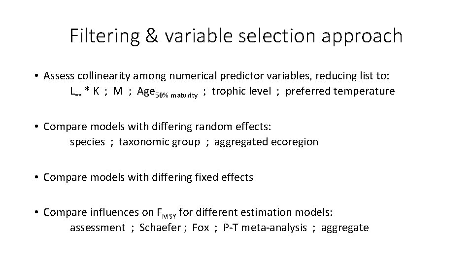 Filtering & variable selection approach • Assess collinearity among numerical predictor variables, reducing list