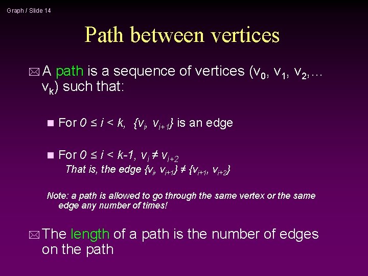 Graph / Slide 14 Path between vertices *A path is a sequence of vertices