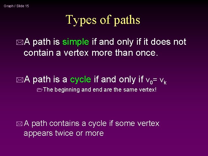 Graph / Slide 15 Types of paths *A path is simple if and only