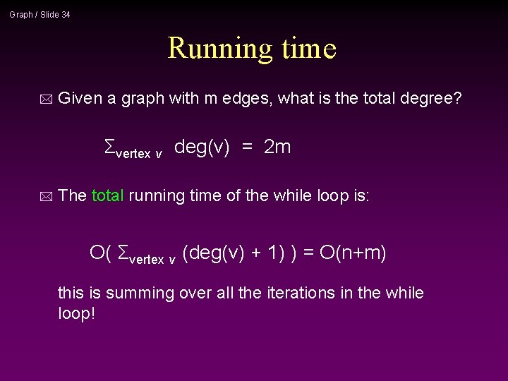 Graph / Slide 34 Running time * Given a graph with m edges, what