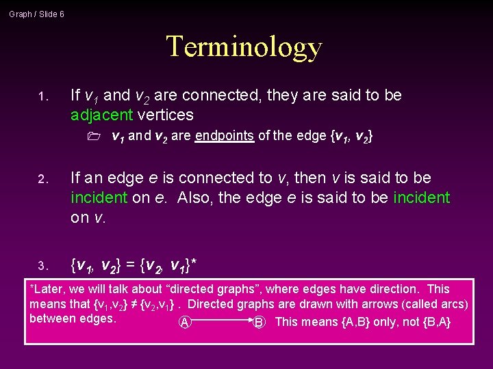 Graph / Slide 6 Terminology 1. If v 1 and v 2 are connected,