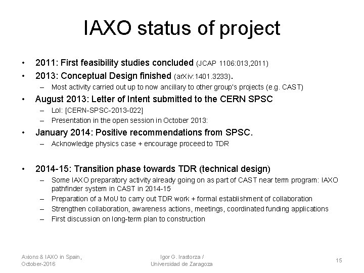 IAXO status of project • • 2011: First feasibility studies concluded (JCAP 1106: 013,