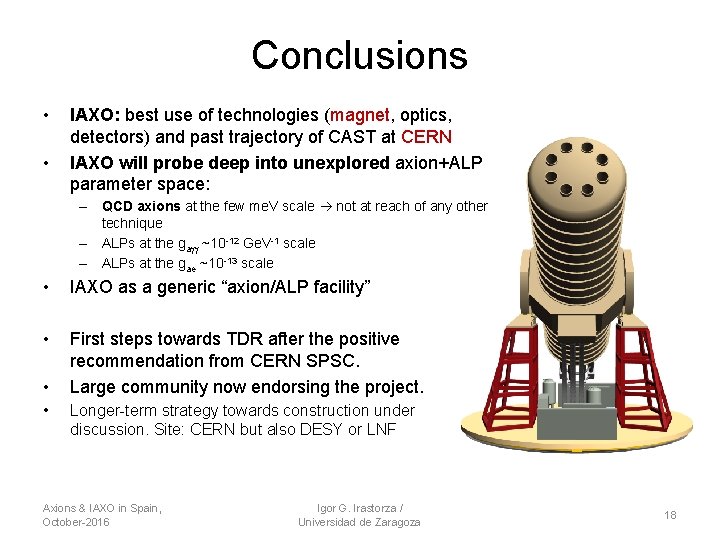 Conclusions • • IAXO: best use of technologies (magnet, optics, detectors) and past trajectory