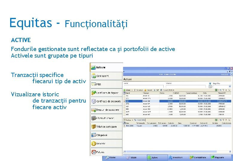 Equitas - Funcţionalităţi ACTIVE Fondurile gestionate sunt reflectate ca şi portofolii de active Activele