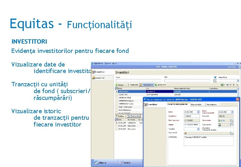 Equitas - Funcţionalităţi INVESTITORI Evidenţa investitorilor pentru fiecare fond Vizualizare date de identificare investitori