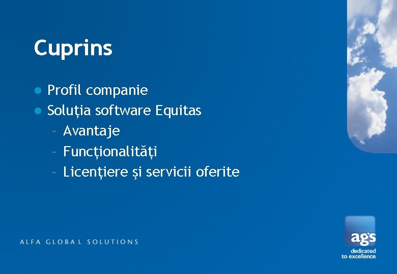 Cuprins Profil companie l Soluţia software Equitas – Avantaje – Funcţionalităţi – Licenţiere şi