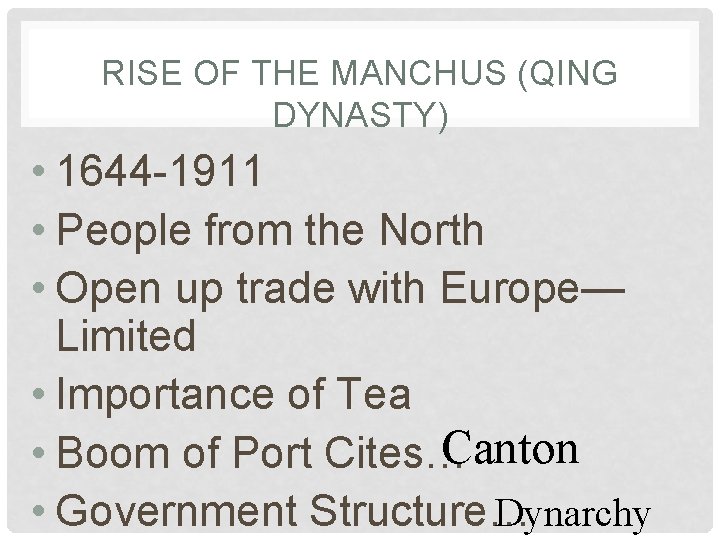 RISE OF THE MANCHUS (QING DYNASTY) • 1644 -1911 • People from the North