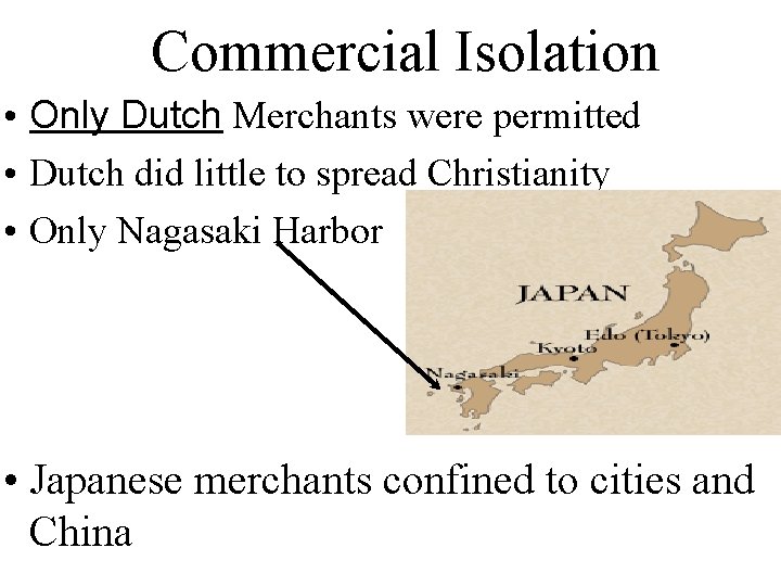 Commercial Isolation • Only Dutch Merchants were permitted • Dutch did little to spread