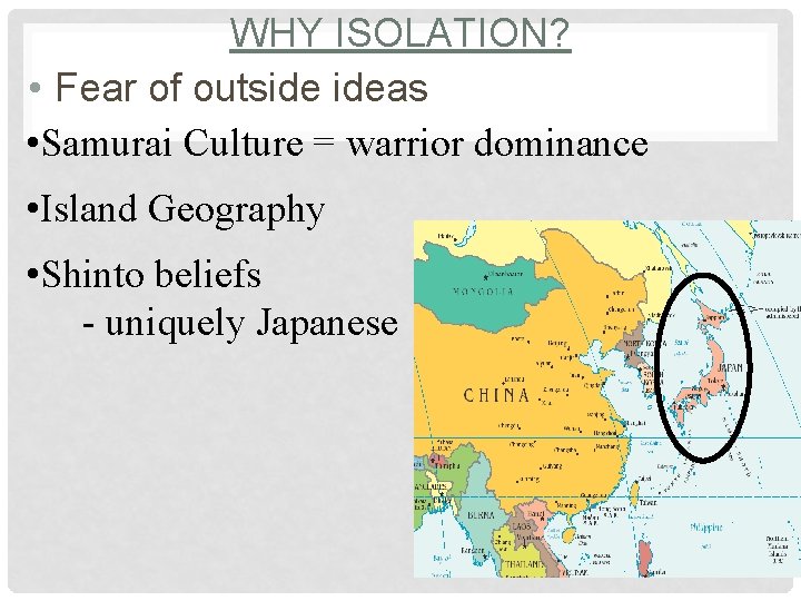 WHY ISOLATION? • Fear of outside ideas • Samurai Culture = warrior dominance •