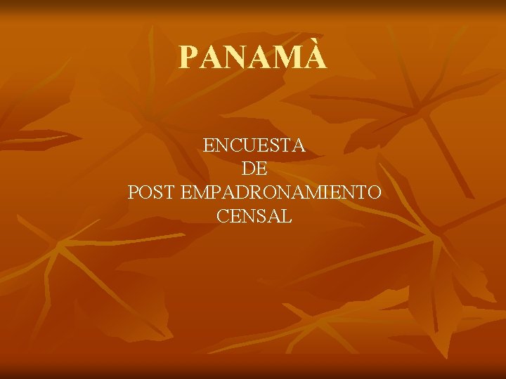 PANAMÀ ENCUESTA DE POST EMPADRONAMIENTO CENSAL 