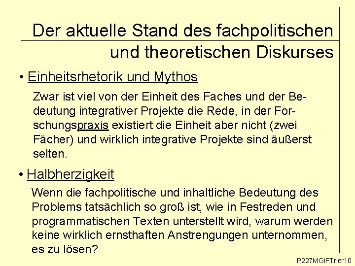 Der aktuelle Stand des fachpolitischen und theoretischen Diskurses • Einheitsrhetorik und Mythos Zwar ist