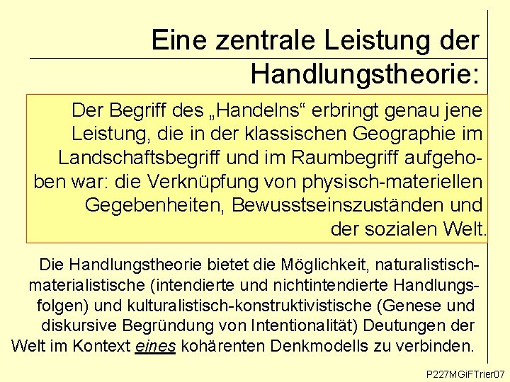 Eine zentrale Leistung der Handlungstheorie: Der Begriff des „Handelns“ erbringt genau jene Leistung, die