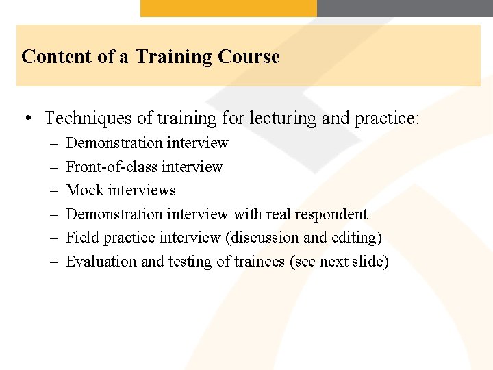 Content of a Training Course • Techniques of training for lecturing and practice: –