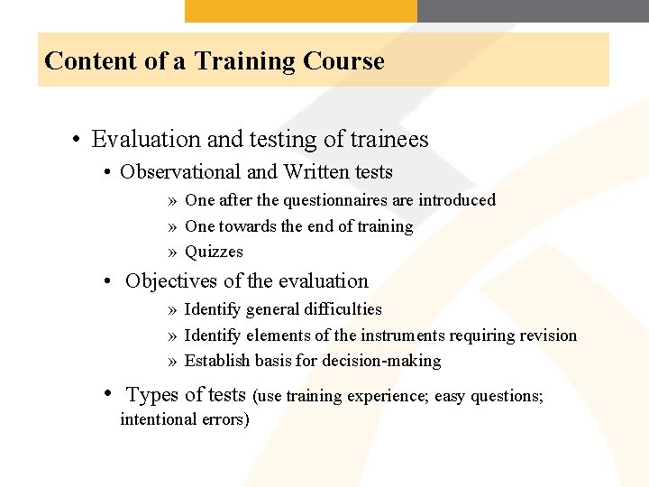 Content of a Training Course • Evaluation and testing of trainees • Observational and