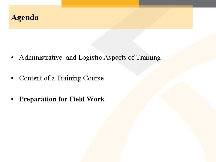 Agenda • Administrative and Logistic Aspects of Training • Content of a Training Course