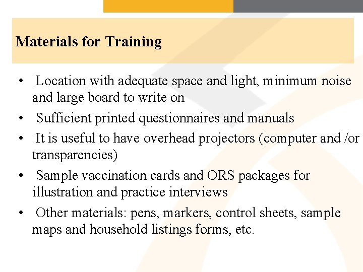 Materials for Training • Location with adequate space and light, minimum noise and large