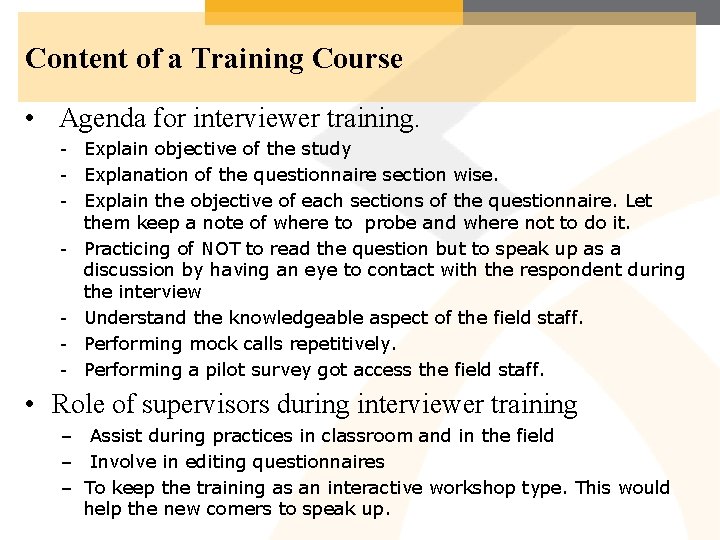 Content of a Training Course • Agenda for interviewer training. - Explain objective of
