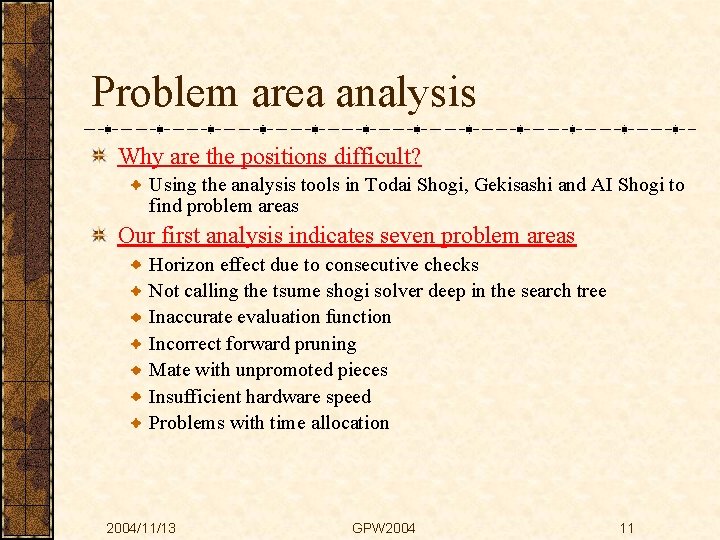 Problem area analysis Why are the positions difficult? Using the analysis tools in Todai