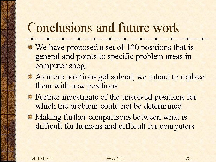 Conclusions and future work We have proposed a set of 100 positions that is