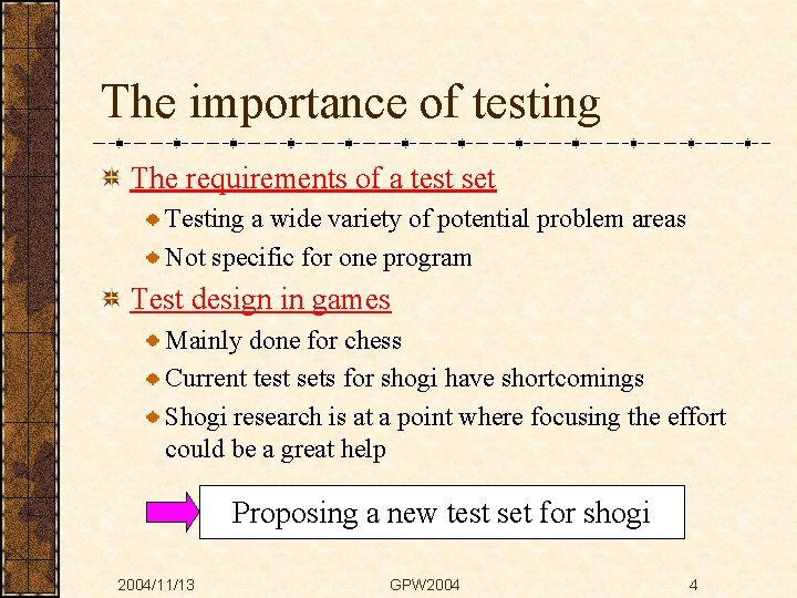 The importance of testing The requirements of a test set Testing a wide variety