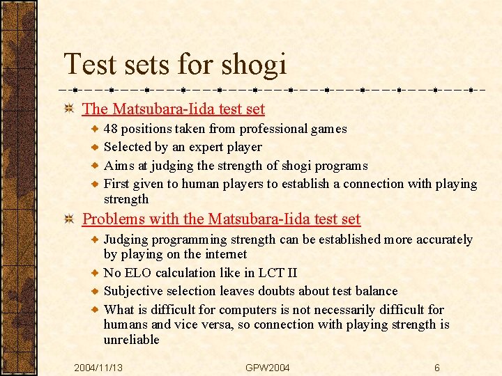 Test sets for shogi The Matsubara-Iida test set 48 positions taken from professional games