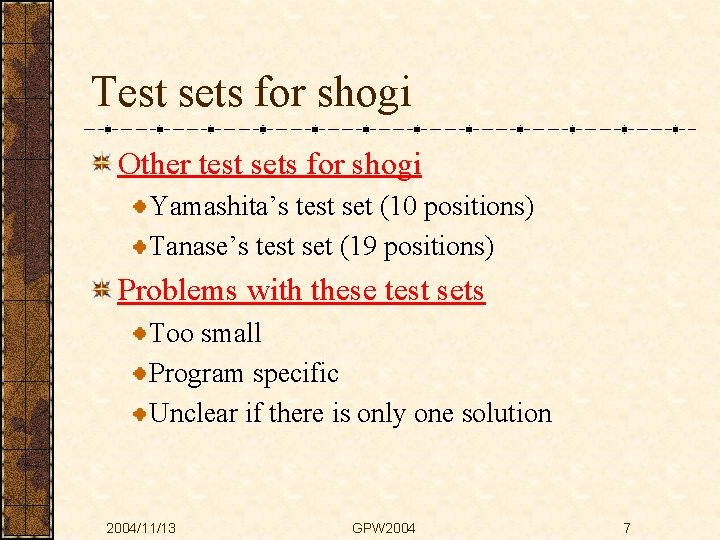 Test sets for shogi Other test sets for shogi Yamashita’s test set (10 positions)