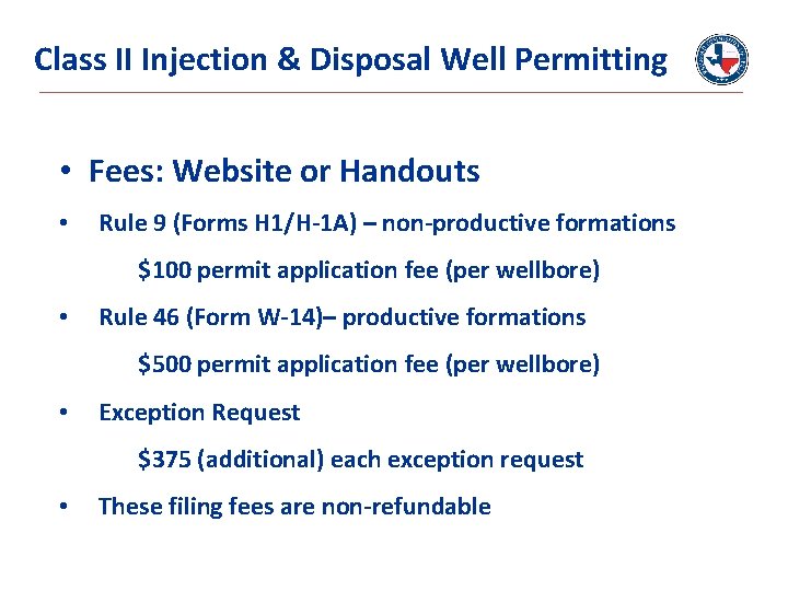 Class II Injection & Disposal Well Permitting • Fees: Website or Handouts • Rule